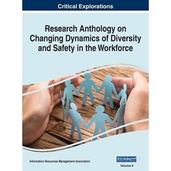 Research Anthology on Changing Dynamics of Diversity and Safety in the Workforce, VOL 2
