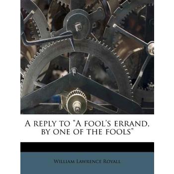 A Reply to a Fool’s Errand, by One of the Fools