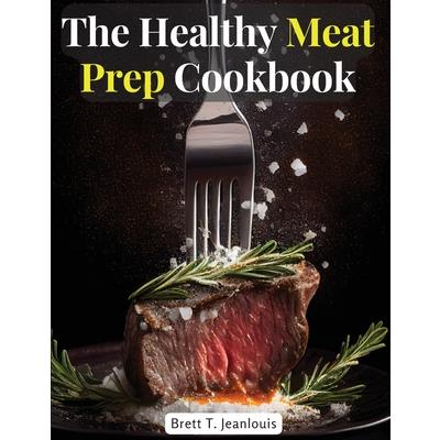 The Healthy Meat Prep Cookbook | 拾書所