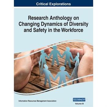 Research Anthology on Changing Dynamics of Diversity and Safety in the Workforce, VOL 3