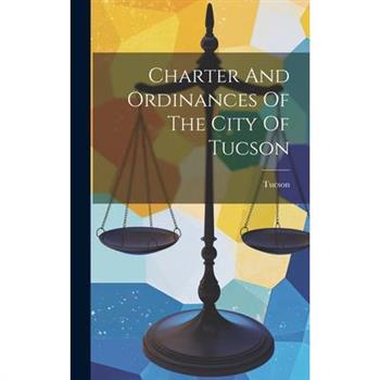 Charter And Ordinances Of The City Of Tucson