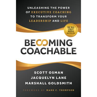 Becoming Coachable: Unleashing the Power of Executive Coaching to Transform Your Leadership and Life | 拾書所