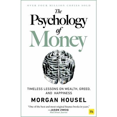 The Psychology of Money: Timeless Lessons on Wealth- Greed and Happiness