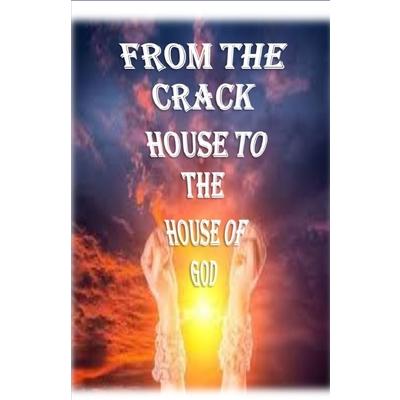 From the Crack House to the House of God