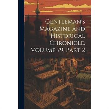 Gentleman’s Magazine and Historical Chronicle, Volume 79, part 2