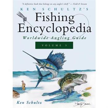 Ken Schultz’s Fishing Encyclopedia Volume 5