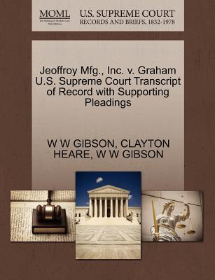 Jeoffroy Mfg., Inc. V. Graham U.S. Supreme Court Transcript of Record with Supporting Pleadings