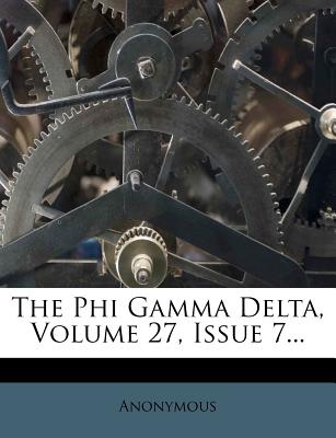 The Phi Gamma Delta, Volume 27, Issue 7...