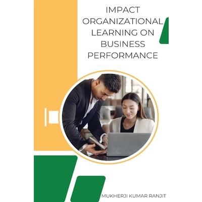 Impact Organizational Learning on Business Performance | 拾書所