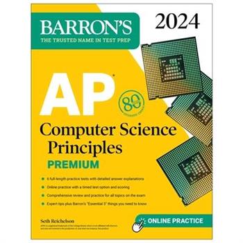 AP Computer Science Principles Premium, 2024: 6 Practice Tests ＋ Comprehensive Review ＋ Online Practice