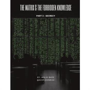 The Matrix & The Forbidden Knowledge (Part 3)