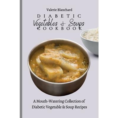 Diabetic Vegetables & Soups Cookbook