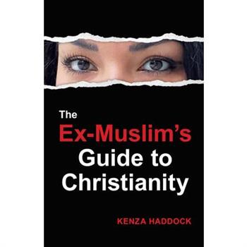 The Ex-Muslim’s Guide to Christianity