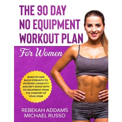 The 90 Day No Equipment Workout Plan For Women