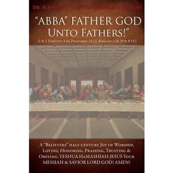 ABBA FATHER GOD Unto Fathers! [1 & 2 Timothy 316, Proverbs: 23:22, Romans 2:26-29 & 8:1