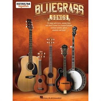 Bluegrass Songs - Strum Together: Songbook for Any Combination of Standard Ukulele, Baritone Ukulele, Guitar, Mandolin, and Banjo