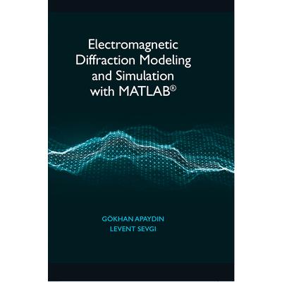Electromagnetic Diffraction Modeling and Simulation with Matlab(r)