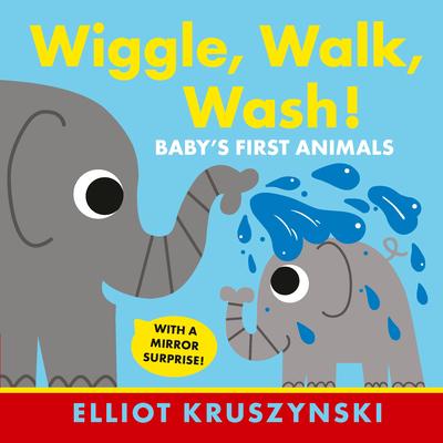 Wiggle, Walk, Wash! Baby’s First Animals