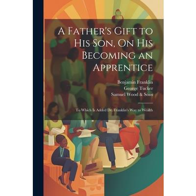 A Father's Gift to His Son, On His Becoming an Apprentice | 拾書所