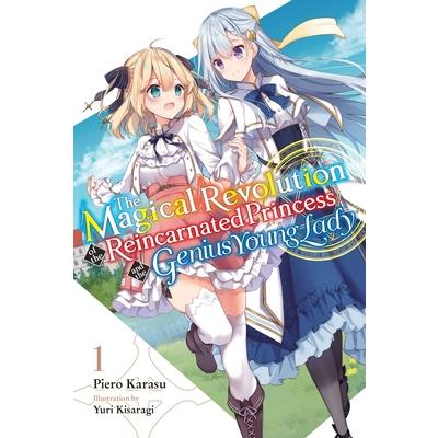 The Magical Revolution of the Reincarnated Princess and the Genius Young Lady, Vol. 1 (Novel)