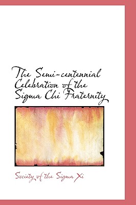 The Semi-Centennial Celebration of the SIGMA Chi Fraternity
