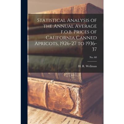 Statistical Analysis of the Annual Average F.o.b. Prices of California Canned Apricots, 1926-27 to 1936-37; No. 60