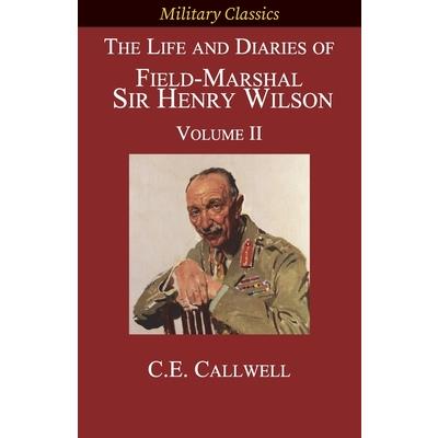 The Life and Diaries of Field-Marshal Sir Henry Wilson