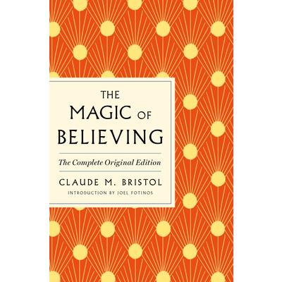 The Magic of Believing: The Complete Original Edition