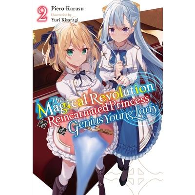 The Magical Revolution of the Reincarnated Princess and the Genius Young Lady, Vol. 2 (Novel)