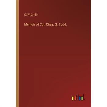 Memoir of Col. Chas. S. Todd.
