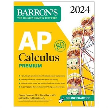 AP Calculus Premium, 2024: 12 Practice Tests ＋ Comprehensive Review ＋ Online Practice