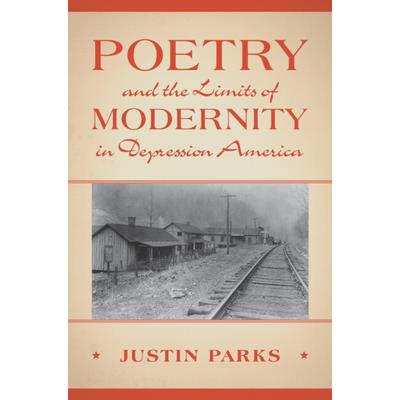Poetry and the Limits of Modernity in Depression America