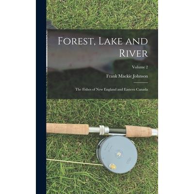 Forest, Lake and River; the Fishes of New England and Eastern Canada; Volume 2 | 拾書所