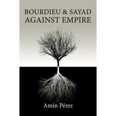 Bourdieu and Sayad Against Empire