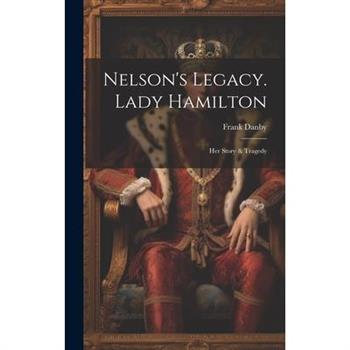 Nelson’s Legacy. Lady Hamilton