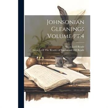 Johnsonian Gleanings Volume pt.4