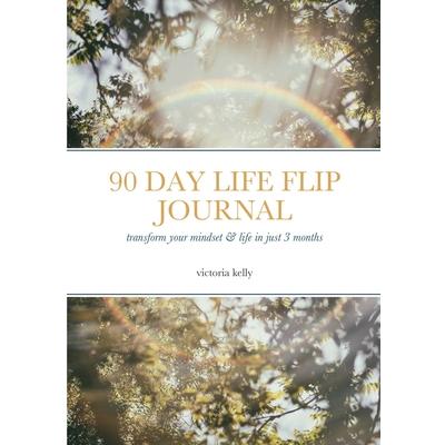 The 90 Day Life Flip Journal