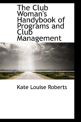 The Club Woman’s Handybook of Programs and Club Management