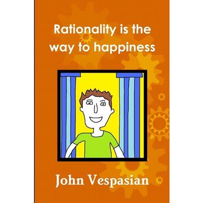 Rationality is the way to happiness
