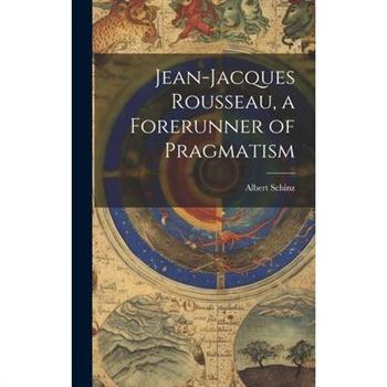 Jean-Jacques Rousseau, a Forerunner of Pragmatism