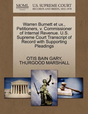 Warren Burnett Et Ux., Petitioners, V. Commissioner of Internal Revenue. U.S. Supreme Court Transcript of Record with Supporting Pleadings