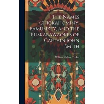 The Names Chickahominy, Pamunkey, and the Kuskarawaokes of Captain John Smith