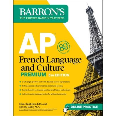 AP French Language and Culture Premium, Fifth Edition: 3 Practice Tests ＋ Comprehensive Review ＋ Online Audio and Practice