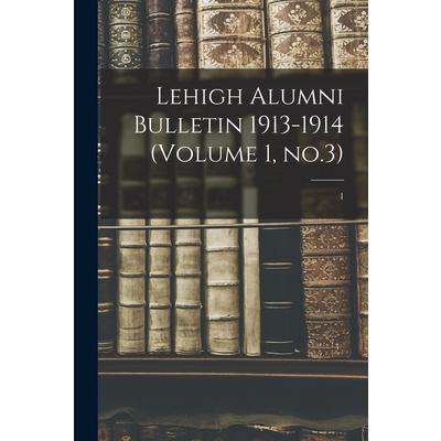 Lehigh Alumni Bulletin 1913-1914 (volume 1, No.3); 1