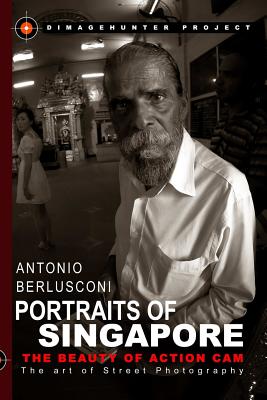 Portraits of Singapore The Beauty of Action Cam - The Art of Street Photography