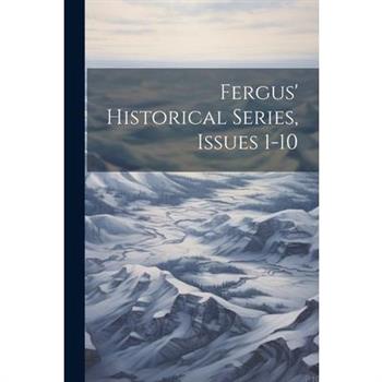 Fergus’ Historical Series, Issues 1-10