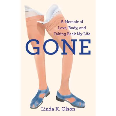GoneA Memoir of Love, Body, and Taking Back My Life
