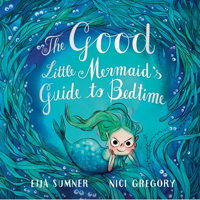 The Good Little Mermaid’s Guide to Bedtime