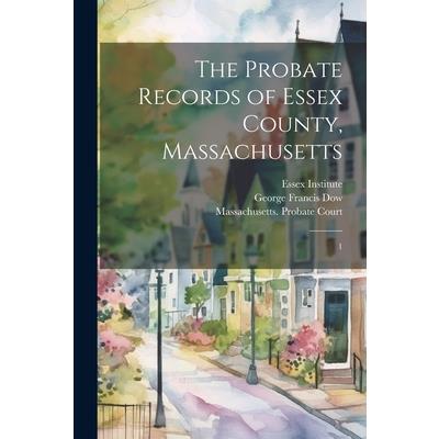 The Probate Records of Essex County, Massachusetts
