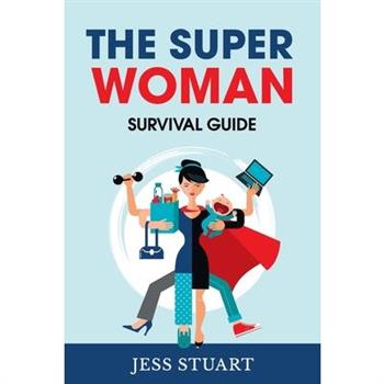 The Superwoman Survival Guide